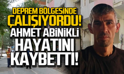 Deprem bölgesinde çalışıyordu! Ahmet Abinikli hayatını kaybetti!