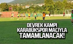 Devrek kampı Karabükspor maçıyla tamamlanacak!