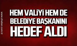 Hem valiyi hem de belediye başkanını hedef aldı