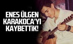 Enes Ülgen Karakoca'yı kaybettik!