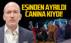 Eşinden ayrıldı... Canına kıydı!