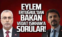 Eylem Ertuğrul'dan Bakan Vedat Işıkhan'a sorular!