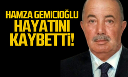 Hamza Gemicioğlu hayatını kaybetti