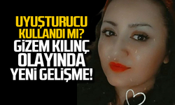 Uyuşturucu kullandı mı? Gizem Kılınç ölümünde yeni gelişme