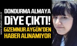 Dondurma almaya diye çıktı! 16 yaşındaki Gizemnur Aygün'den haber alınamıyor