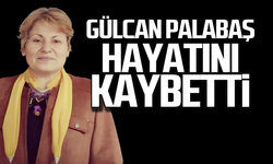 Gülcan Palabaş hayatını kaybetti!