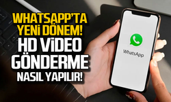 WhatsApp'ta yeni dönem! HD video gönderme nasıl yapılır?