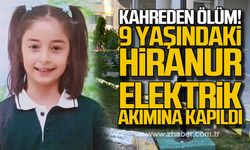 Kahreden ölüm! 9 yaşındaki Hiranur elektrik akımına kapıldı