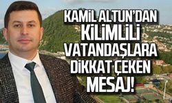 Kamil Altun'dan Kilimlili vatandaşlara dikkat çeken mesaj!