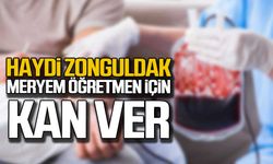 Haydi Zonguldak! Meryem öğretmen için kan ver