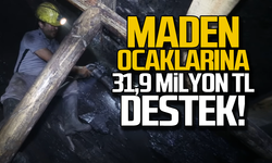 Maden ocaklarına 31,9 milyon TL destek!