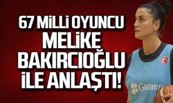 67 Milli oyuncu Melike Bakırcıoğlu ile anlaştı!