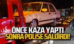 Önce kaza yaptı, sonra polise saldırdı!