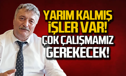 Osman Bozkan "Yarım kalmış işler var"