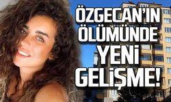 Özgecan'ın ölümünde yeni gelişme!