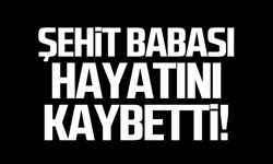 Şehit babası Sabit Kocabıyık hayatını kaybetti!