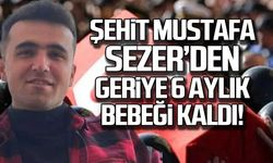 Şehit Mustafa Sezer'den geriye 6 aylık bebeği kaldı!