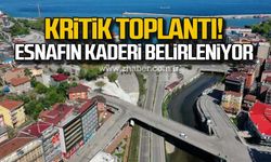 Kritik toplantı! Esnafın kaderi belirleniyor!