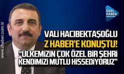 Vali Hacıbektaşoğlu ZHABER'e konuştu!