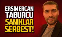 Ersin Ercan taburcu, sanıklar serbest!