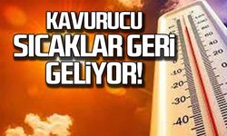 Kavurucu sıcaklar geri geliyor!