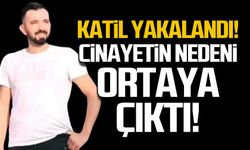 Katil yakalandı. Cinayetin nedeni ortaya çıktı!