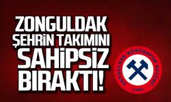 Zonguldak şehrin takımını sahipsiz bıraktı!