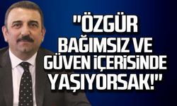 Vali Hacıbektaşoğlu'ndan net mesaj: "Özgür, bağımsız ve güven içerisinde yaşıyorsak!"