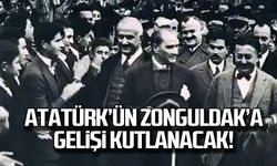 Atatürk'ün Zonguldak'a gelişi kutlanacak!
