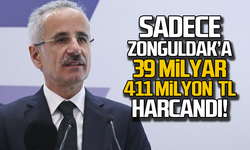 Sadece Zonguldak'a 39 milyar 411 milyon TL harcandı!