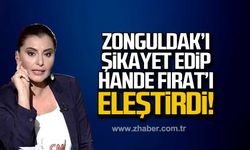 Zonguldak’ı şikayet edip Hande Fırat’ı eleştirdi!