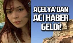 17 yaşındaki Açelya'dan acı haber geldi!