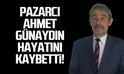 Pazarcı Ahmet Günaydın hayatını kaybetti!