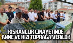 Kıskançlık yüzünden öldürüldüler! Anne ve kızı toprağa verildi!