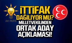 İttifak dağılıyor mu? Milletvekilinden ortak aday açıklaması!