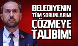 Burak Erol: "Zonguldak Belediyesinin tüm sorunlarını çözmeye talibim.”