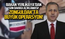 Bakan Yerlikaya'dan son dakika! "Zonguldak'ta büyük operasyon!"