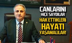 "Canlarını hiçe saydılar! Hak ettiği hayatı yaşamalılar"