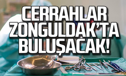 Cerrahlar Zonguldak'ta buluşacak!