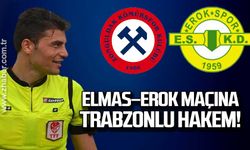 Elmas –Erok maçına Trabzonlu hakem!