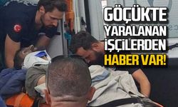 Göçükte yaralanan işçilerden haber var!