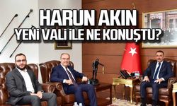 Harun Akın yeni vali ile ne konuştu!