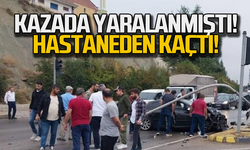 Kazada yaralanmıştı! Hastaneden kaçtı!