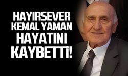 Hayırsever Kemal Yaman hayatını kaybetti