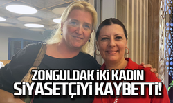 Zonguldak iki kadın siyasetçiyi kaybetti!