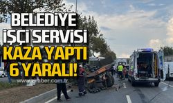 Belediye işçi servisi kaza yaptı 6 yaralı!