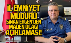 İl Emniyet Müdürü Sinan Ergen'den maden ocağı açıklaması!