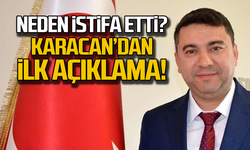 Neden istifa etti? Karacan'dan ilk açıklama!