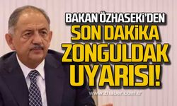 Bakan Mehmet Özhaseki'den Zonguldak uyarısı!