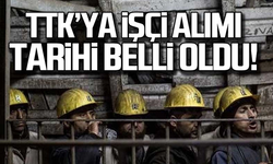 TTK'ya işçi alımı başvuru tarihi belli oldu!